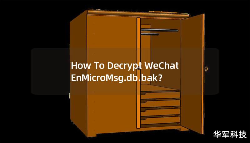 How To Decrypt WeChat EnMicroMsg.db.bak？